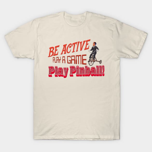 Be Active, Play Pinball T-Shirt by Uwantmytees